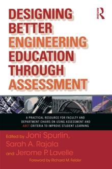 Designing Better Engineering Education Through Assessment : A Practical Resource for Faculty and Department Chairs on Using Assessment and ABET Criteria to Improve Student Learning