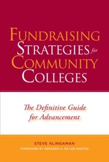 Fundraising Strategies for Community Colleges : The Definitive Guide for Advancement