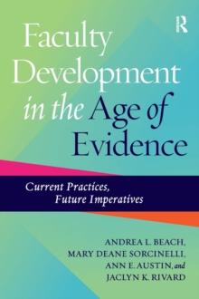 Faculty Development in the Age of Evidence : Current Practices, Future Imperatives