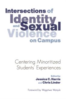 Intersections of Identity and Sexual Violence on Campus : Centering Minoritized Students' Experiences