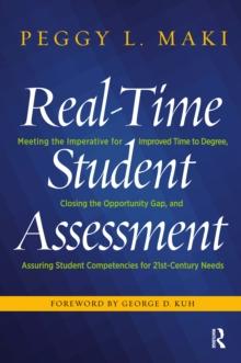 Real-Time Student Assessment : Meeting the Imperative for Improved Time to Degree, Closing the Opportunity Gap, and Assuring Student Competencies for 21st-Century Needs