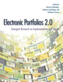 Electronic Portfolios 2.0 : Emergent Research on Implementation and Impact