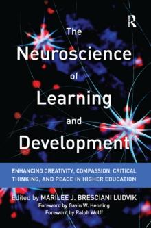 The Neuroscience of Learning and Development : Enhancing Creativity, Compassion, Critical Thinking, and Peace in Higher Education