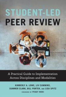 Student-Led Peer Review : A Practical Guide to Implementation Across Disciplines and Modalities