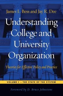 Understanding College and University Organization : Theories for Effective Policy and Practice: Volume I - The State of the System