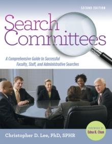 Search Committees : A Comprehensive Guide to Successful Faculty, Staff, and Administrative Searches