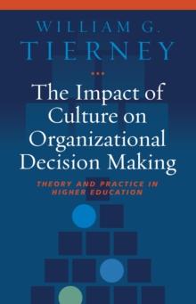 The Impact of Culture on Organizational Decision-Making : Theory and Practice in Higher Education