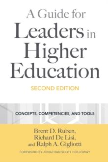 A Guide for Leaders in Higher Education : Concepts, Competencies, and Tools