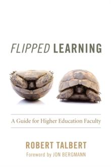 Flipped Learning : A Guide for Higher Education Faculty