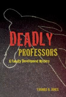 Deadly Professors : A Faculty Development Mystery