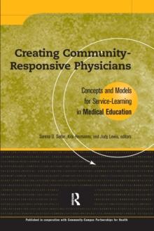 Creating Community-Responsive Physicians : Concepts and Models for Service-Learning in Medical Education