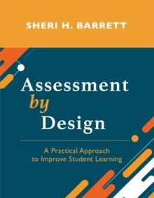 Assessment by Design : A Practical Approach to Improve Student Learning