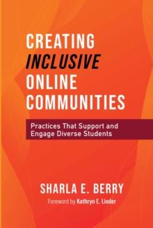 Creating Inclusive Online Communities : Practices that Support and Engage Diverse Students