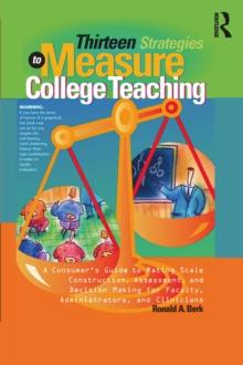 Thirteen Strategies to Measure College Teaching : A Consumer's Guide to Rating Scale Construction, Assessment, and Decision-Making for Faculty, Administrators, and Clinicians