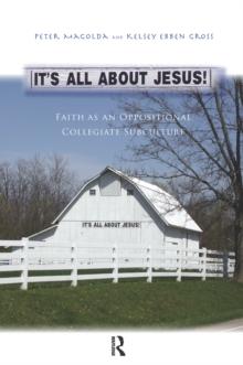 It's All About Jesus! : Faith as an Oppositional Collegiate Subculture