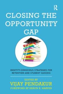 Closing the Opportunity Gap : Identity-Conscious Strategies for Retention and Student Success