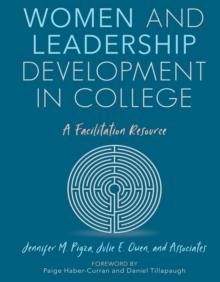 Women and Leadership Development in College : A Facilitation Resource