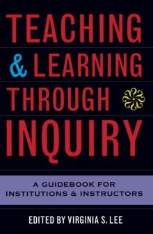 Teaching and Learning Through Inquiry : A Guidebook for Institutions and Instructors