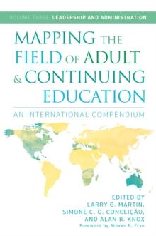 Mapping the Field of Adult and Continuing Education : An International Compendium: Volume 3: Leadership and Administration