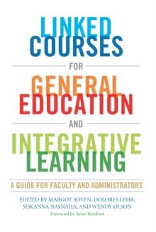 Linked Courses for General Education and Integrative Learning : A Guide for Faculty and Administrators