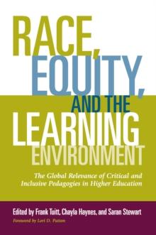 Race, Equity, and the Learning Environment : The Global Relevance of Critical and Inclusive Pedagogies in Higher Education