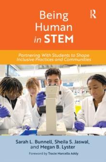 Being Human in STEM : Partnering with Students to Shape Inclusive Practices and Communities