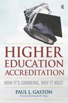 Higher Education Accreditation : How It's Changing, Why It Must