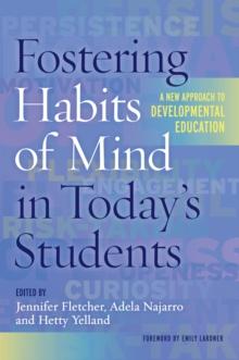 Fostering Habits of Mind in Today's Students : A New Approach to Developmental Education