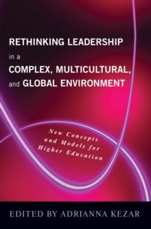 Rethinking Leadership in a Complex, Multicultural, and Global Environment : New Concepts and Models for Higher Education