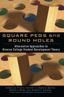 Square Pegs and Round Holes : Alternative Approaches to Diverse College Student Development Theory