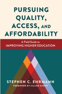 Pursuing Quality, Access, and Affordability : A Field Guide to Improving Higher Education