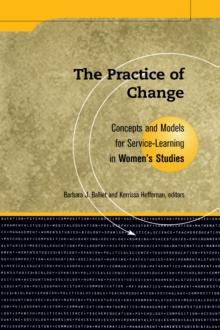 Practice Of Change : Concepts and Models for Service Learning in Women's Studies