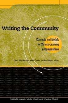 Writing the Community : Concepts and Models for Service-Learning in Composition