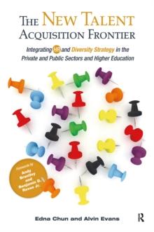 The New Talent Acquisition Frontier : Integrating HR and Diversity Strategy in the Private and Public Sectors and Higher Education