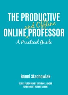 The Productive Online and Offline Professor : A Practical Guide