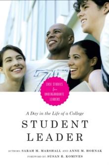 A Day in the Life of a College Student Leader : Case Studies for Undergraduate Leaders