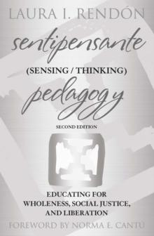 Sentipensante (Sensing / Thinking) Pedagogy : Educating for Wholeness, Social Justice, and Liberation