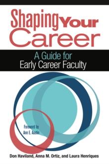 Shaping Your Career : A Guide for Early Career Faculty