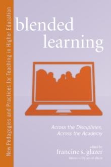 Blended Learning : Across the Disciplines, Across the Academy