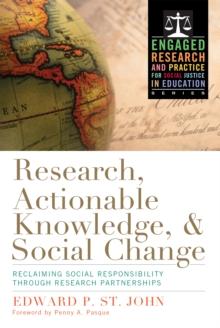 Research, Actionable Knowledge, and Social Change : Reclaiming Social Responsibility Through Research Partnerships