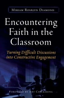 Encountering Faith in the Classroom : Turning Difficult Discussions into Constructive Engagement