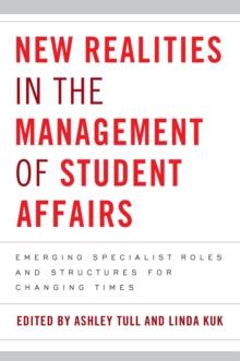 New Realities in the Management of Student Affairs : Emerging Specialist Roles and Structures for Changing Times