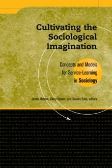 Cultivating the Sociological Imagination : Concepts and Models for Service Learning in Sociology