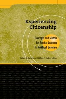 Experiencing Citizenship : Concepts and Models for Service-Learning in Political Science