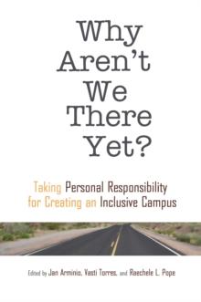 Why Aren't We There Yet? : Taking Personal Responsibility for Creating an Inclusive Campus