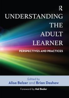 Understanding the Adult Learner : Perspectives and Practices