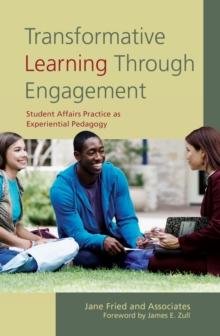 Transformative Learning Through Engagement : Student Affairs Practice as Experiential Pedagogy