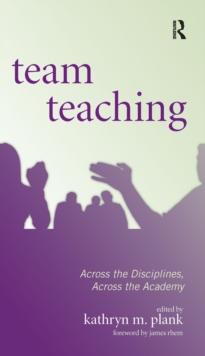 Team Teaching : Across the Disciplines, Across the Academy