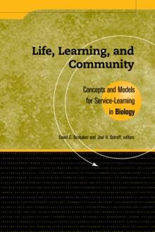 Life, Learning, and Community : Concepts and Models for Service Learning in Biology