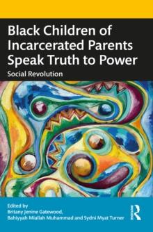 Black Children of Incarcerated Parents Speak Truth to Power : Social Revolution